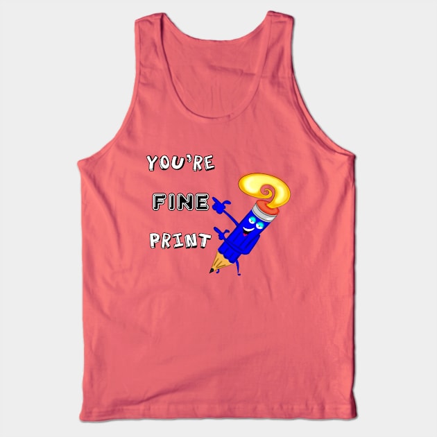 You're Fine Print Tank Top by DitzyDonutsDesigns